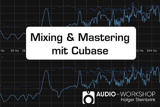Audio-Workshop: Mixing & Mastering mit Cubase